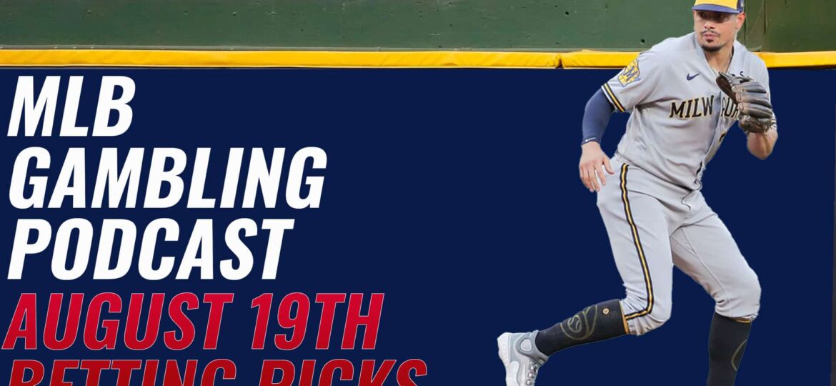 MLB Betting Picks – 8/19/23 | MLB Gambling Podcast (Ep. 372)