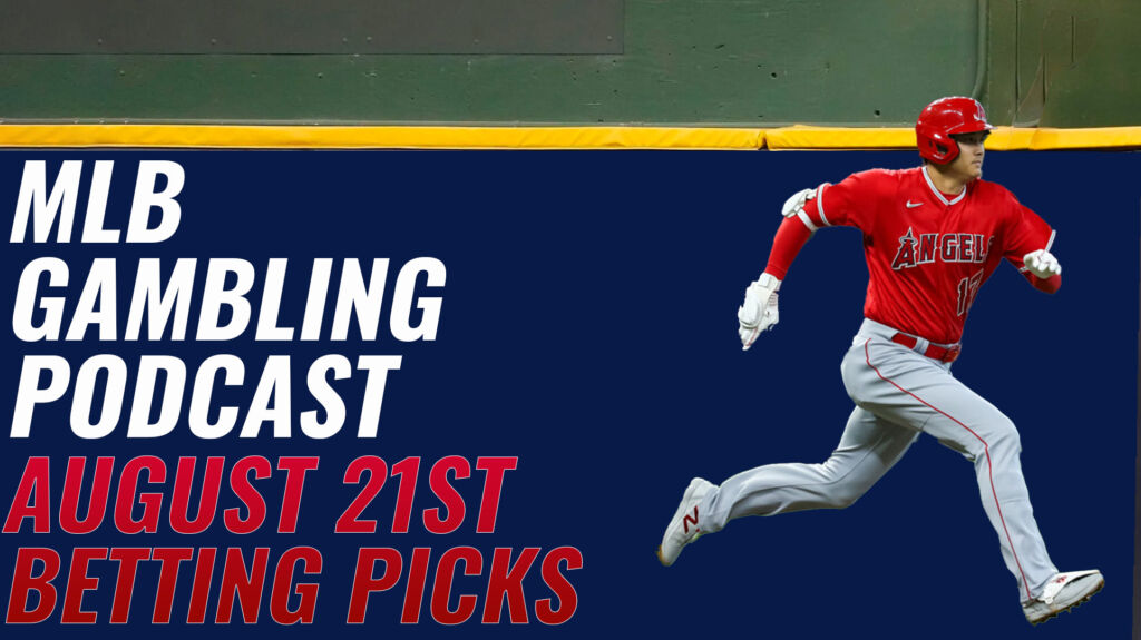MLB Betting Picks - 8/21/23 | (MLB Gambling Podcast (Ep.373)