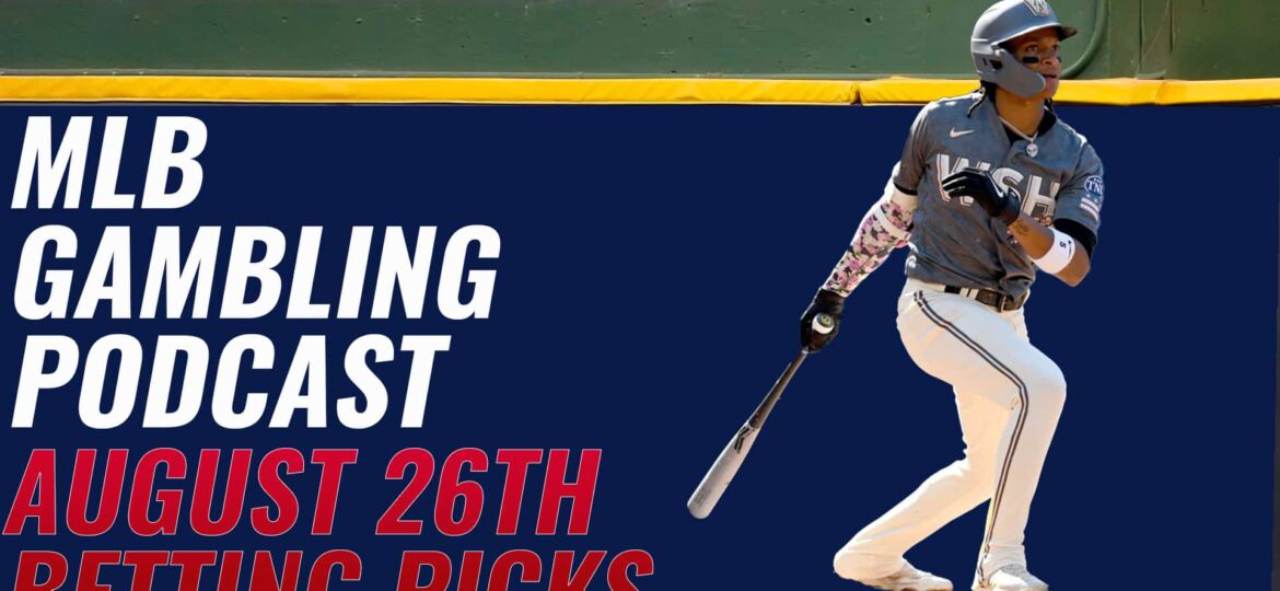MLB Betting Picks – 8/26/23 | MLB Gambling Podcast (Ep. 378)
