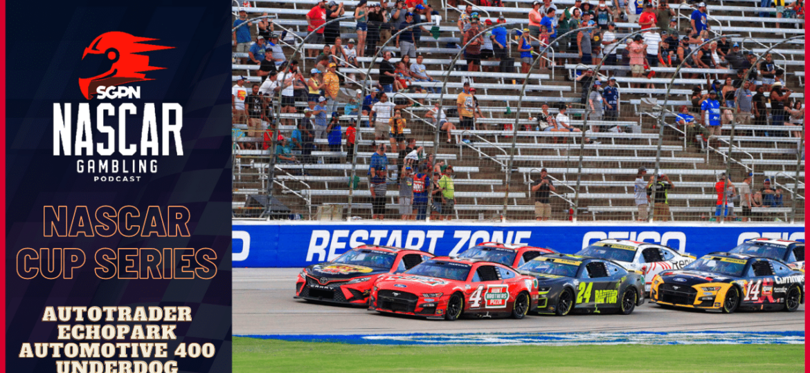 AutoTrader EchoPark Automotive 400 Underdog Fantasy Picks 2023 I NASCAR Gambling Podcast (Ep. 269)