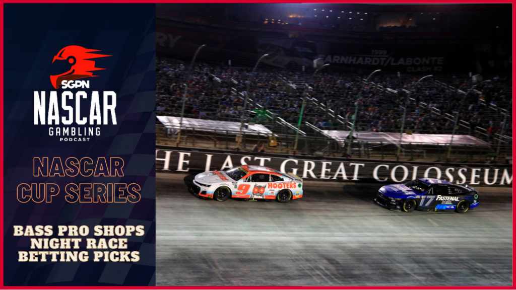 Bass Pro Shops Night Race Betting Picks 2023 I NASCAR Gambling Podcast (Ep. 261)