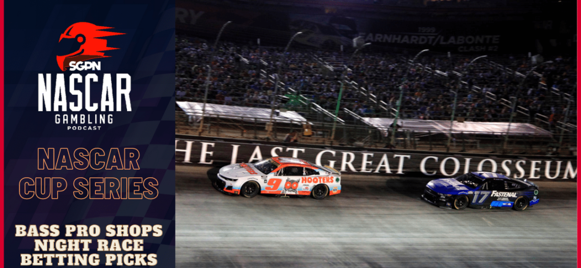 Bass Pro Shops Night Race Betting Picks 2023 I NASCAR Gambling Podcast (Ep. 261)