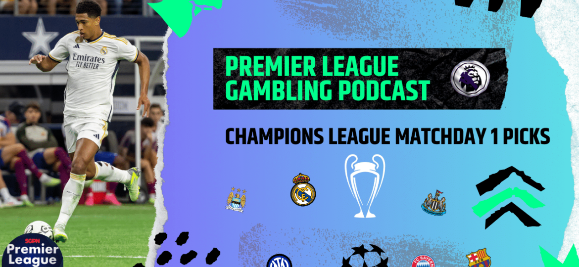 Champions League Matchday 1 Picks | Premier League Gambling Podcast (Ep. 114)