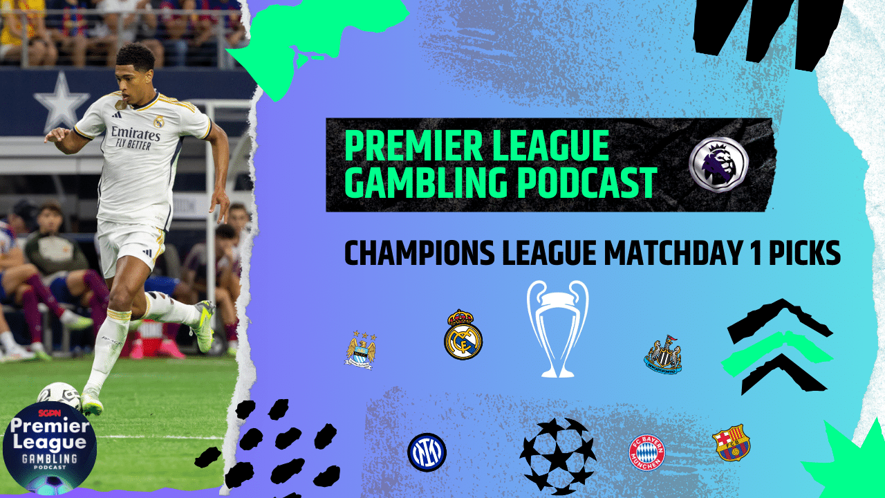 Champions League Matchday 1 Picks | Premier League Gambling Podcast (Ep. 114)