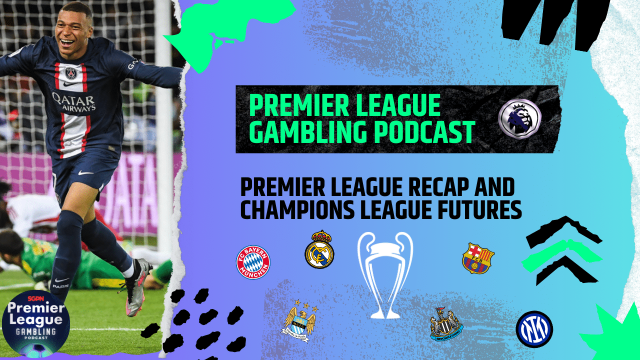 Premier League Review and Champions League Futures | Premier League Gambling Podcast (Ep.109)