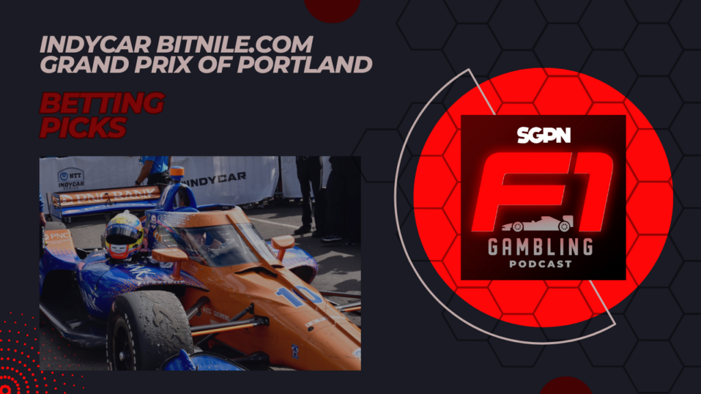 IndyCar BITNILE.COM Grand Prix of Portland Betting Picks 2023 I F1 Gambling Podcast (Ep. 38)