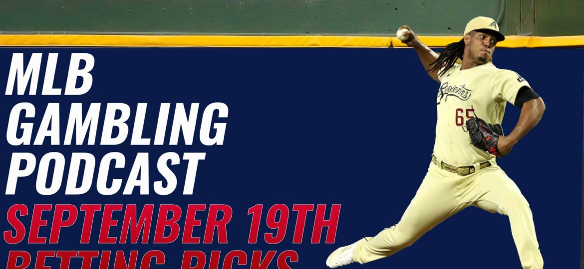 MLB Betting Picks - 9/19/23 | MLB Gambling Podcast Ep.398