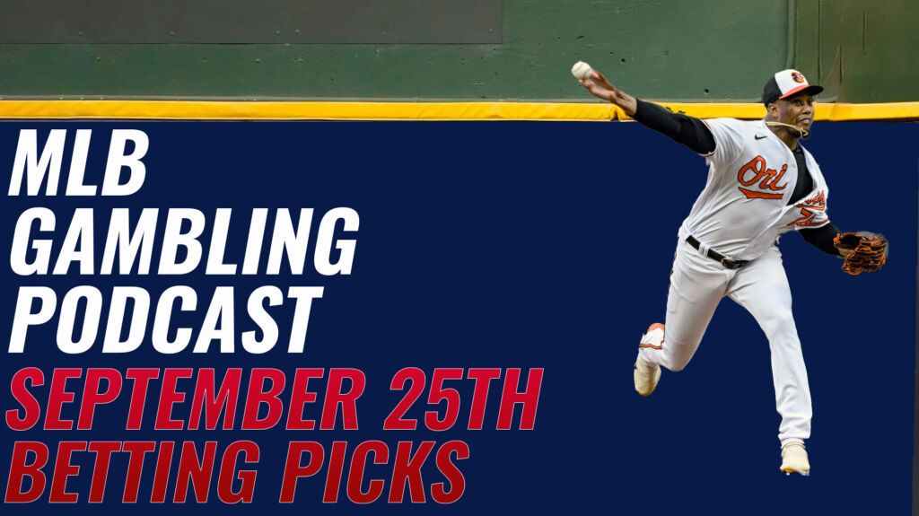 MLB Betting Picks 9/25/23 - MLB Gambling Podcast (Ep.403)