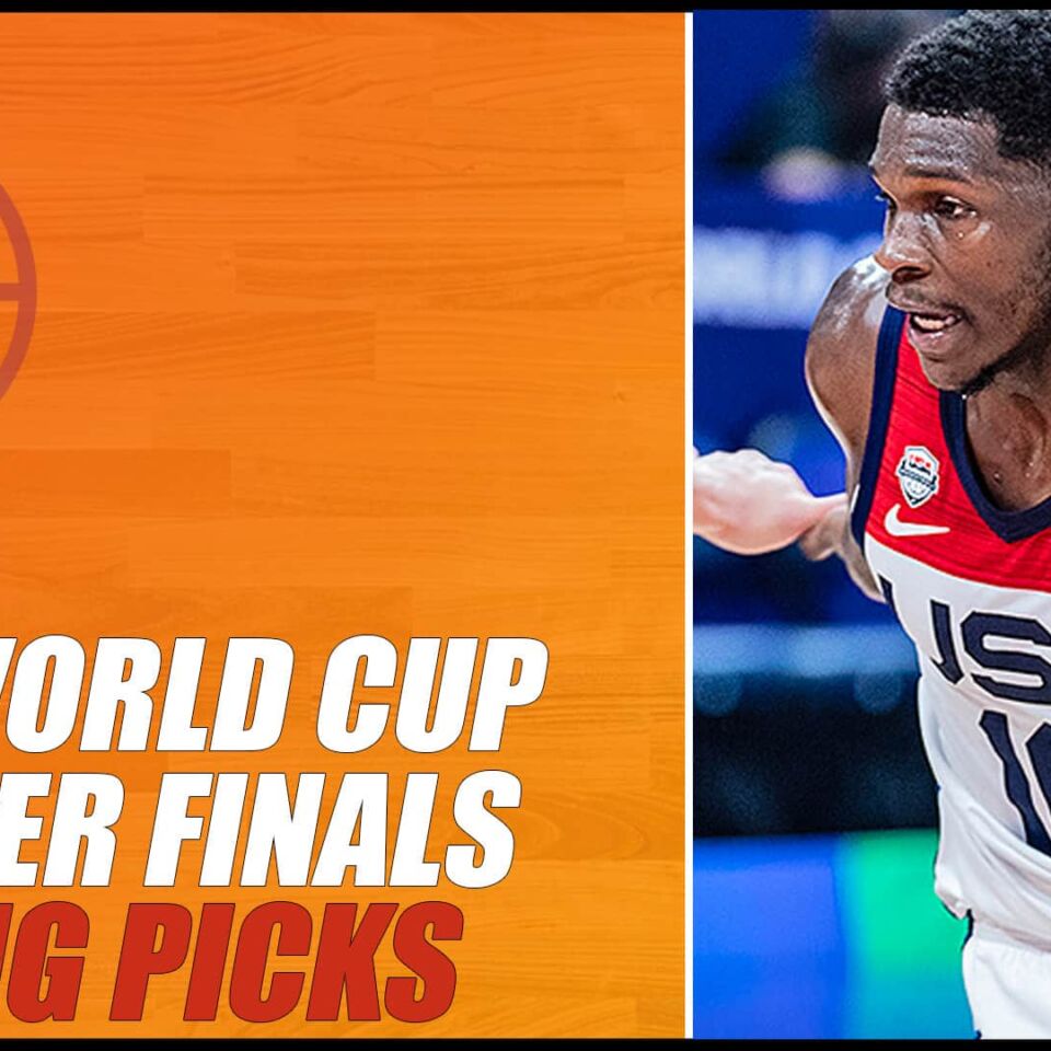 2023 FIBA World Cup Quarterfinals Betting Picks | NBA Gambling Podcast (Ep. 592)
