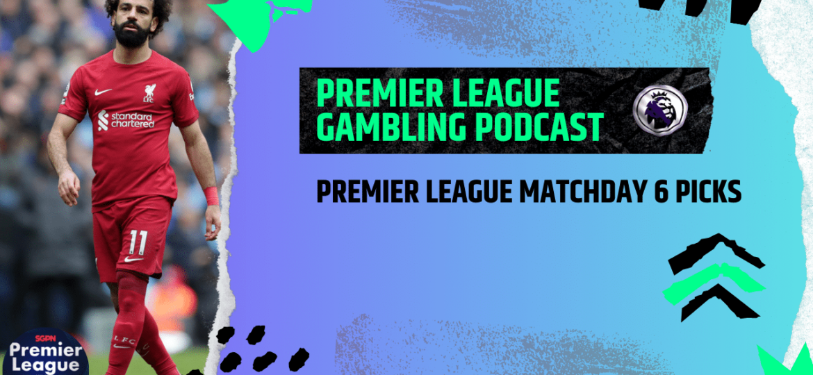 Premier League Matchday 6 Picks – 9/20/23 | Premier League Gambling Podcast (Ep. 114)