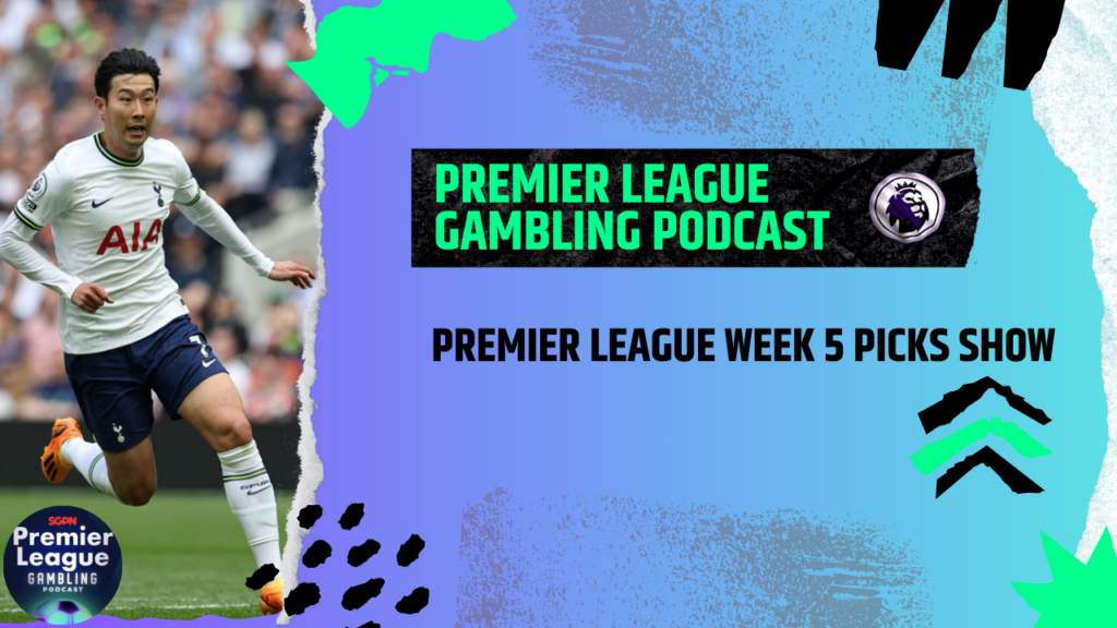 Premier League Week 5 Picks | Premier League Gambling Podcast (Ep.112)