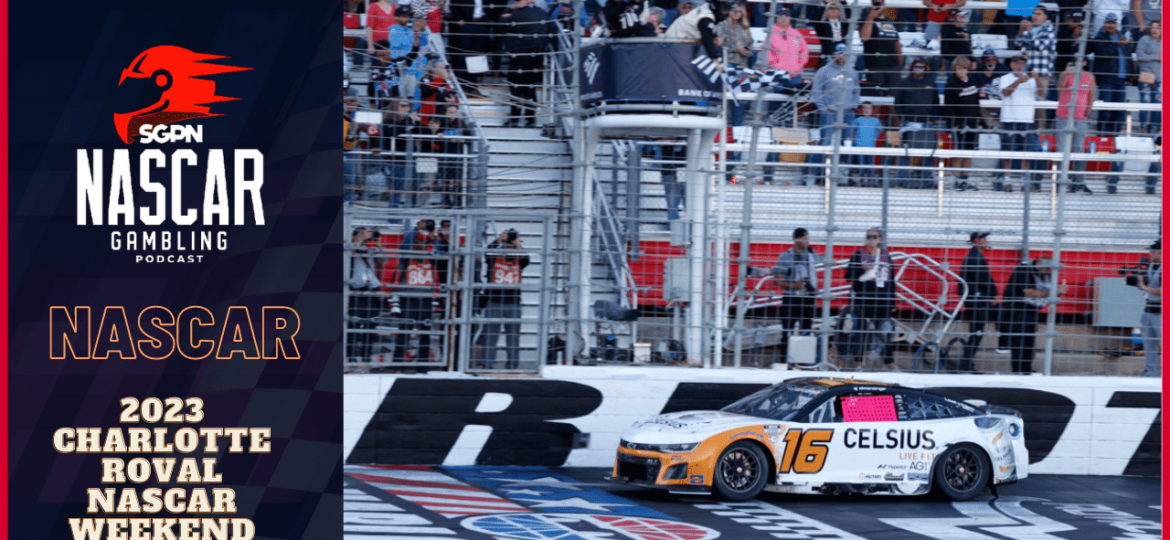 2023 Charlotte ROVAL Weekend Recap I NASCAR Gambling Podcast (Ep. 280)