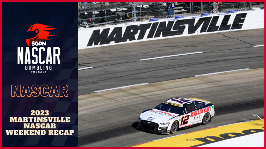 2023 Martinsville NASCAR Weekend Recap I NASCAR Gambling Podcast (Ep. 295)
