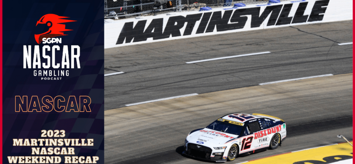 2023 Martinsville NASCAR Weekend Recap I NASCAR Gambling Podcast (Ep. 295)