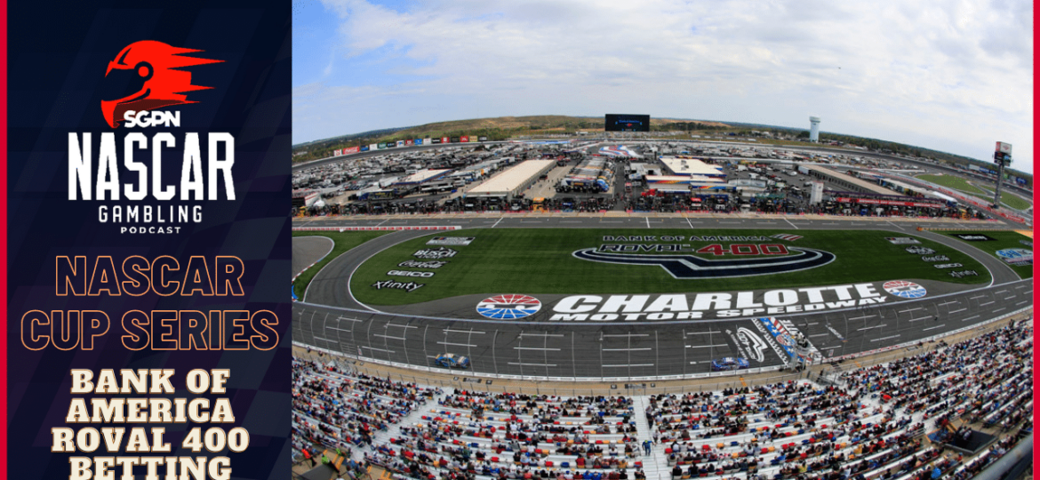 Bank of America ROVAL 400 Betting Picks 2023 I NASCAR Gambling Podcast (Ep. 276)