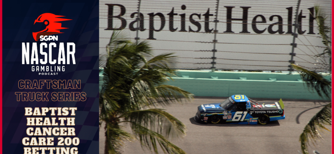 Baptist Health Cancer Care 200 Betting Picks I NASCAR Gambling Podcast (Ep. 287)