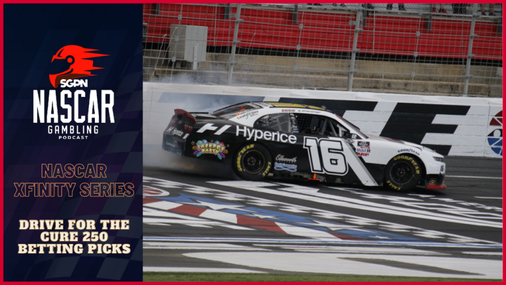 Drive for the Cure 250 Betting Picks I NASCAR Gambling Podcast (Ep. 277)