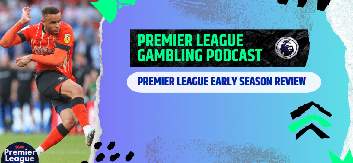 Premier League Early Season Review | Premier League Gambling Podcast (Ep.119)