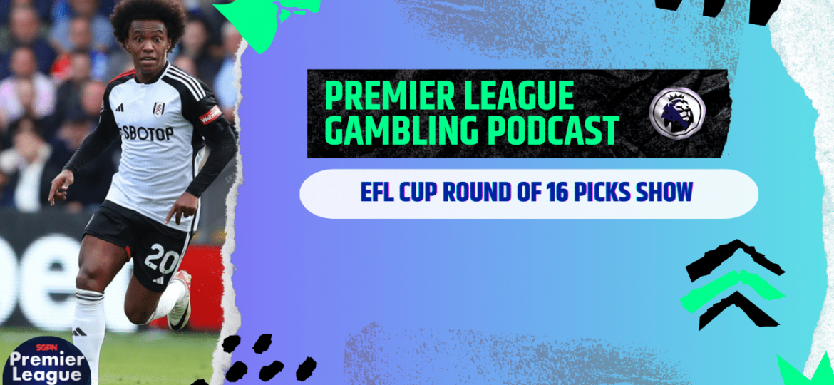 EFL Cup Picks | Premier League Gambling Podcast (Ep. 125)