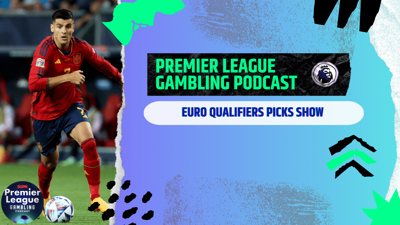Euro and South American Qualifier Picks | Premier League Gambling Podcast (Ep. 121)