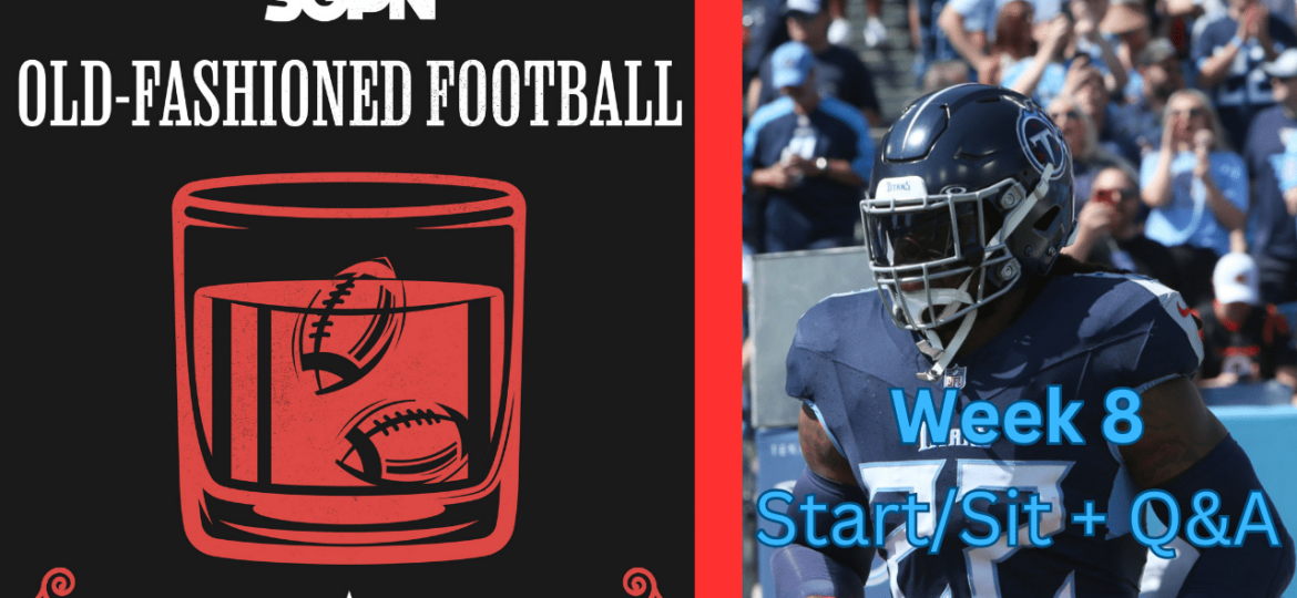 Fantasy Football Week 8 Start Sit + Q&A | Old-Fashioned Football (Ep. 81)