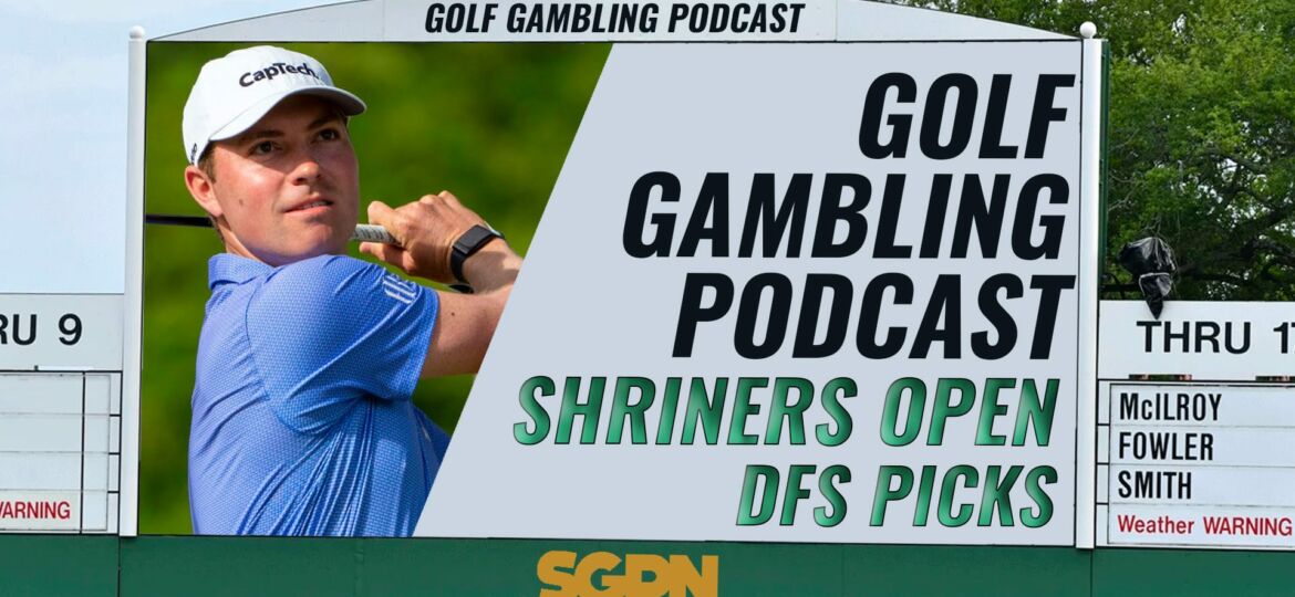 2023 Shriners Open DFS Picks | Golf Gambling Podcast (Ep. 309)