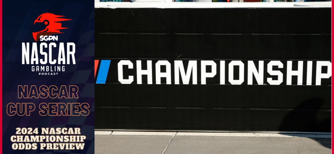 2024 NASCAR Championship Odds Preview I NASCAR Gambling Podcast (Ep. 302)
