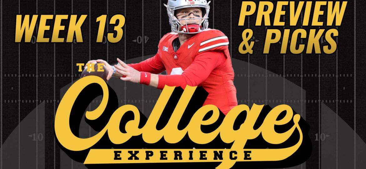 College Football Week 13 Preview & Picks | The College Football Experience (Ep. 1525)