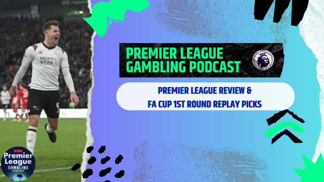 FA Cup 1st Round Replay Picks - Premier League Gambling Podcast (Ep. 129)