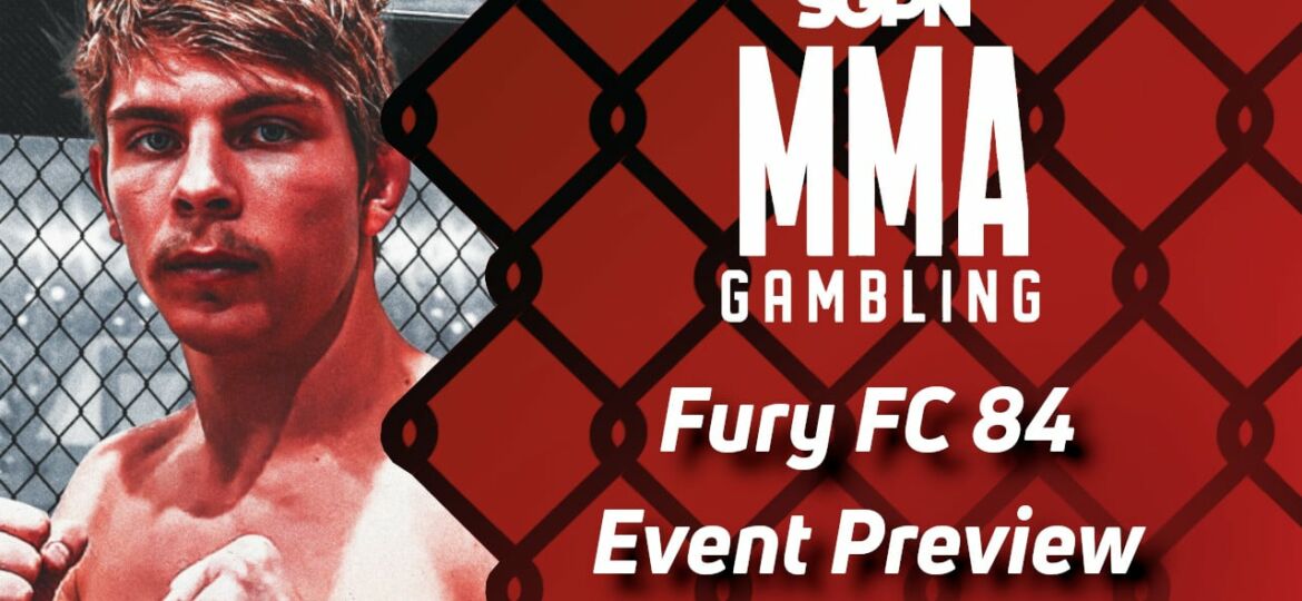 Fury FC 84 Betting Guide (Prospects All About) | MMA Gambling Podcast (Ep.459)