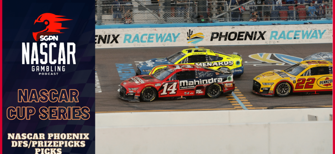 NASCAR Phoenix DFS/PrizePicks Plays 2023 I NASCAR Gambling Podcast (Ep. 299)