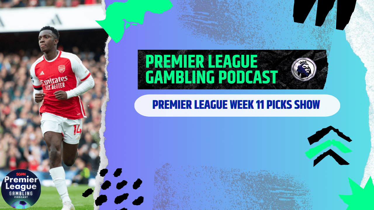 Premier League Matchday 11 Picks | Premier League Gambling Podcast (Ep.126)