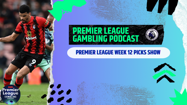 Premier League Matchday 12 Picks | Premier League Gambling Podcast (Ep.128)