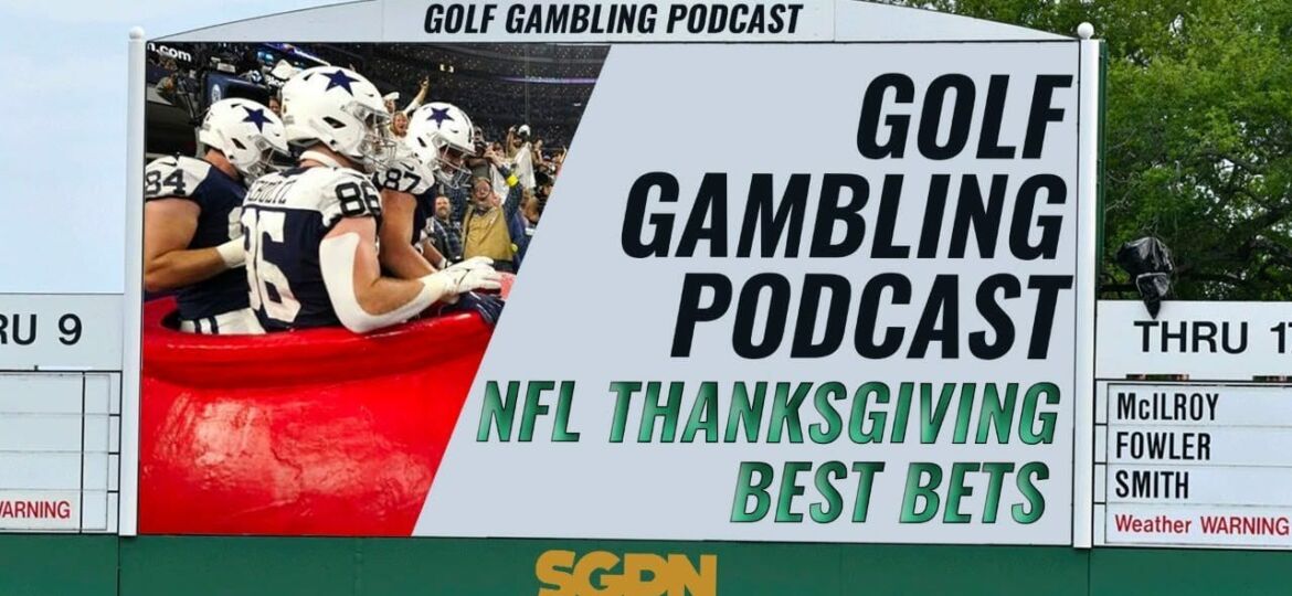 NFL Thanksgiving Best Bets | Golf Gambling Podcast (Ep. 325)