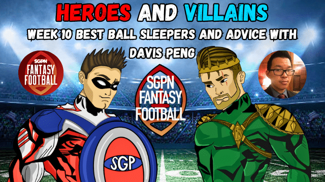 Week 10 Best Ball Sleepers and Advice with Davis Peng I Heroes and Villains Fantasy Football (Ep.45)