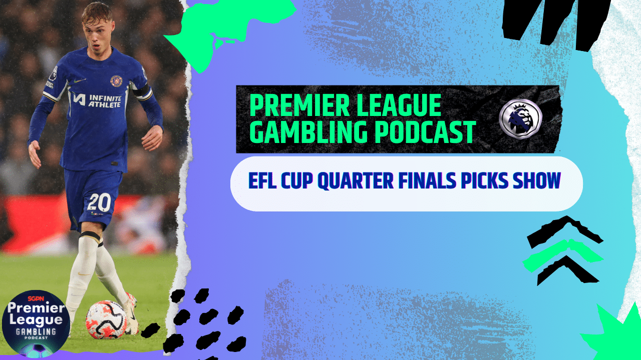 EFL Cup 1/4 Final Picks | Premier League Gambling Podcast (Ep. 138)
