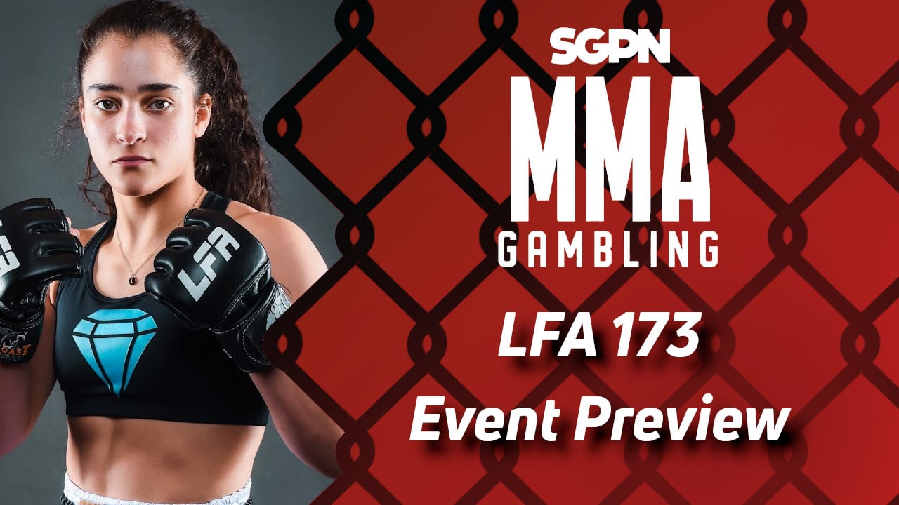 LFA 173 Betting Guide (His Style is Pretty Hyphy) | MMA Gambling Podcast (Ep.467)