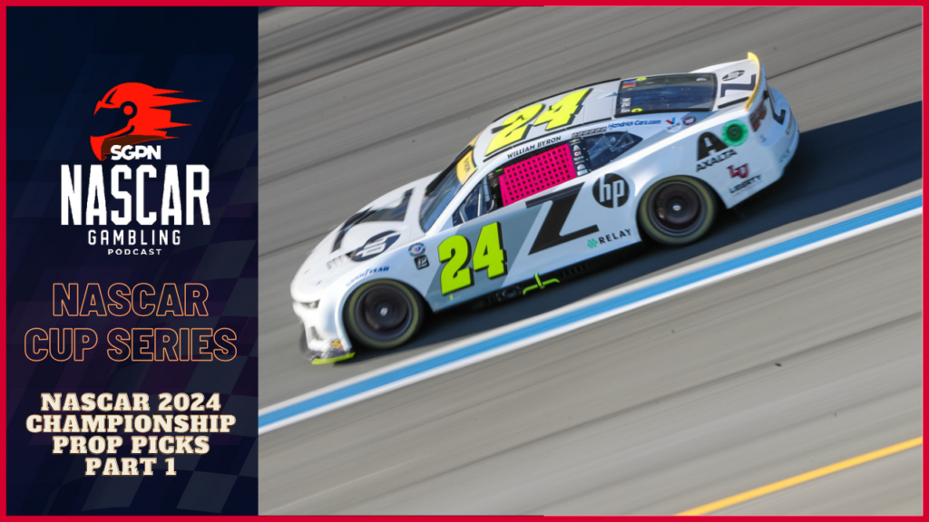 NASCAR 2024 Championship Prop Picks Part 1 I NASCAR Gambling Podcast (Ep. 310)