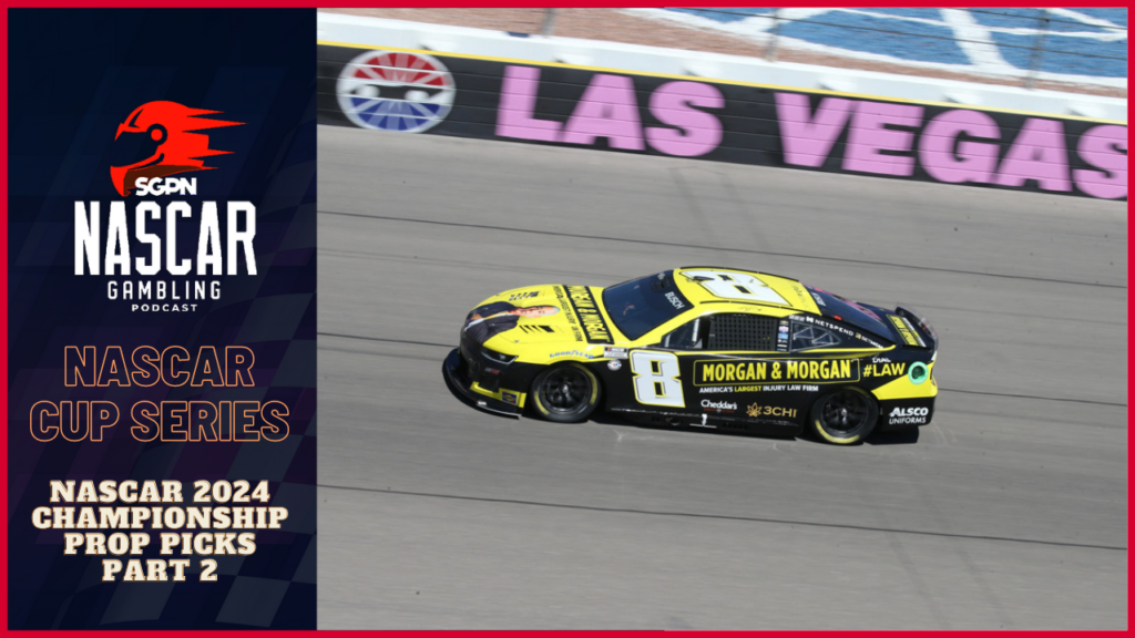 NASCAR 2024 Championship Prop Picks Part 2 I NASCAR Gambling Podcast (Ep. 311)
