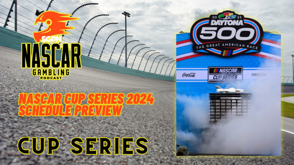 NASCAR Cup Series 2024 Schedule Preview I NASCAR Gambling Podcast (Ep. 317)