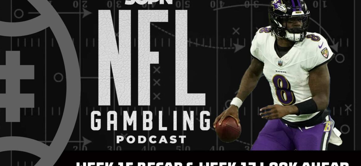 2023 NFL Week 15 Recap + Week 17 Lookahead Lines | NFL Gambling Podcast (Ep. 254)