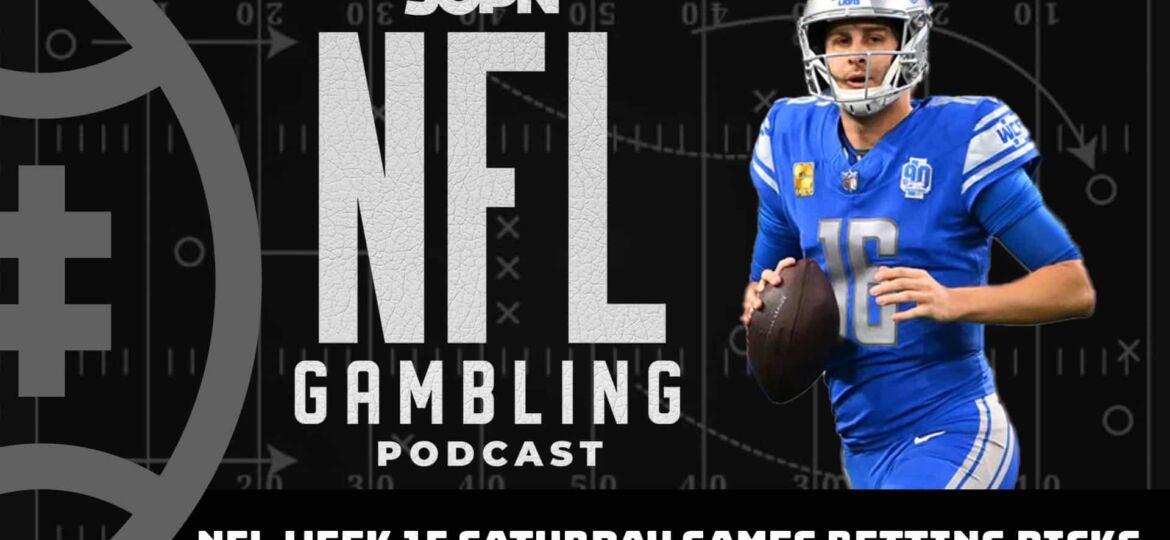 NFL Week 15 Saturday Games Betting Picks | NFL Gambling Podcast (Ep. 253)