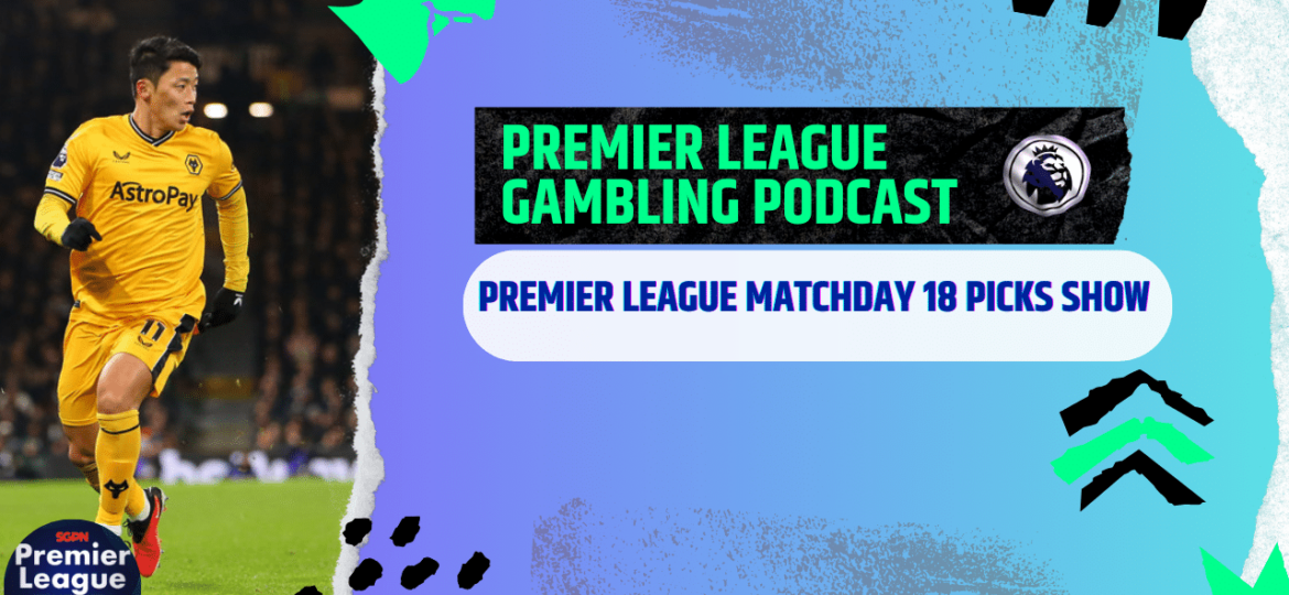 Premier League Matchday 18 Picks | Premier League Gambling Podcast (Ep.139)