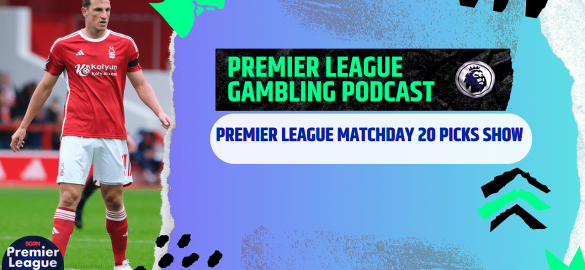 Premier League Matchday 20 Picks | Premier League Gambling Podcast (Ep.141)