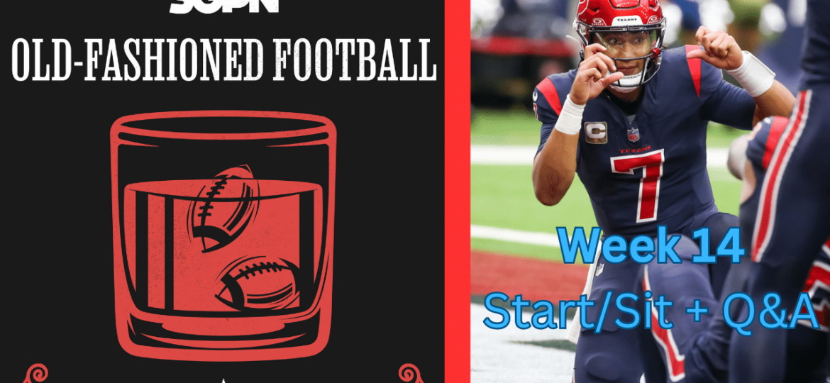 Fantasy Football Week 14 Start Sit + Q&A | Old-Fashioned Football (Ep. 93)
