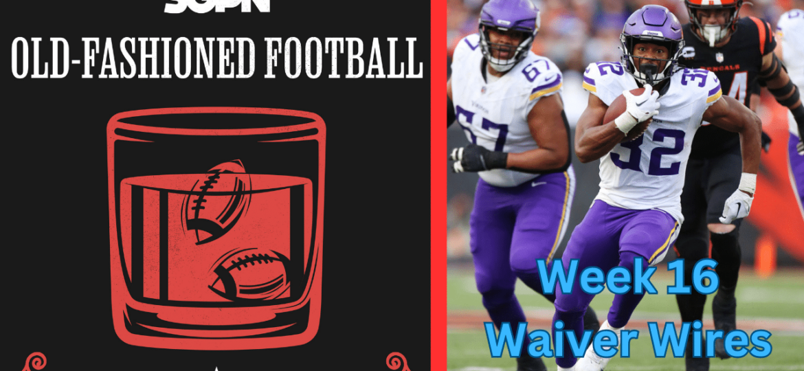Fantasy Football Week 16 Waiver Wire | Old-Fashioned Football (Ep. 96)
