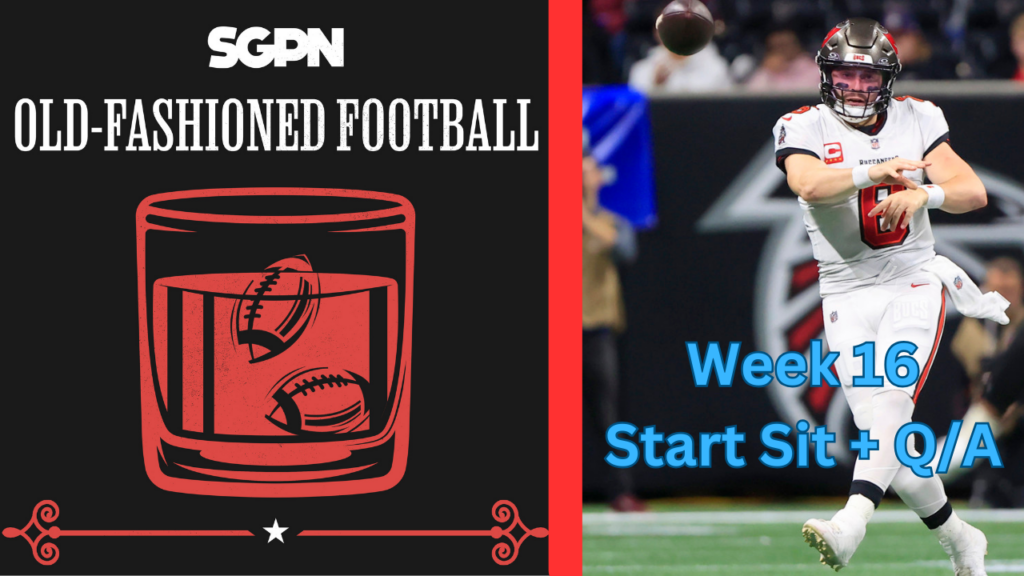 Fantasy Football Week 16 Start Sit + Q&A | Old-Fashioned Football (Ep. 97)
