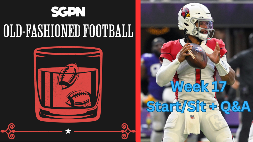 Fantasy Football Week 17 Start Sit + Q&A | Old-Fashioned Football (Ep. 99)