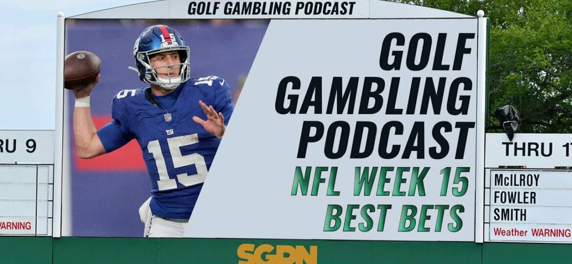 NFL Week 15 Best Bets | Golf Gambling Podcast (Ep. 329)