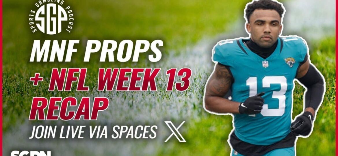 Monday Night Football Prop Bets + NFL Week 13 Recap